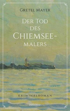 Mayer Gretel - Der Tod des Chiemseemalers