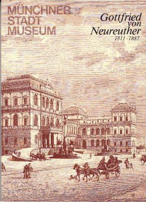  - Gottfried von Neureuther. Architekt der Neorenaissance in Bayern 1811 - 1887