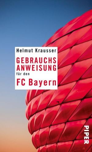 Krausser Helmut - Gebrauchsanweisung für den FC Bayern