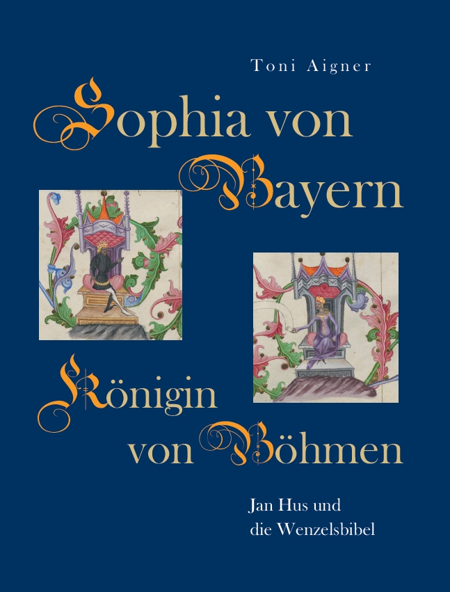 Aigner Toni - Sophia von Bayern - Königin von Böhmen
