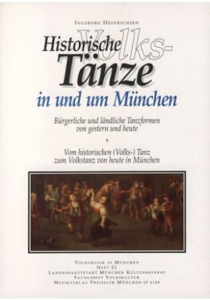 Heinrichsen Ingeborg - Historische Volkstänze in und um München