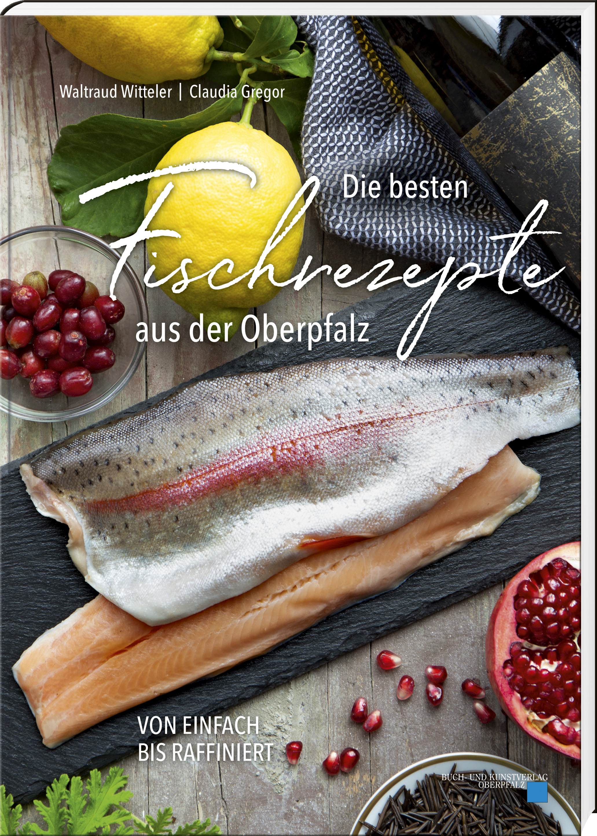 Waltraud Witteler | Claudia Gregor - Die besten Fischrezepte aus der Oberpfalz