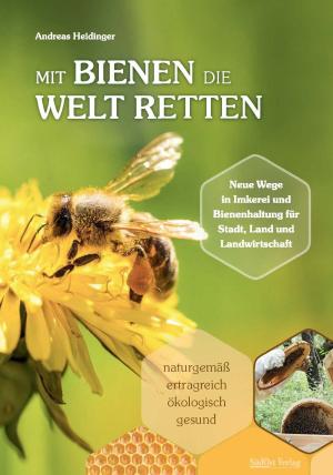 Heidinger Andreas - Mit Bienen die Welt retten