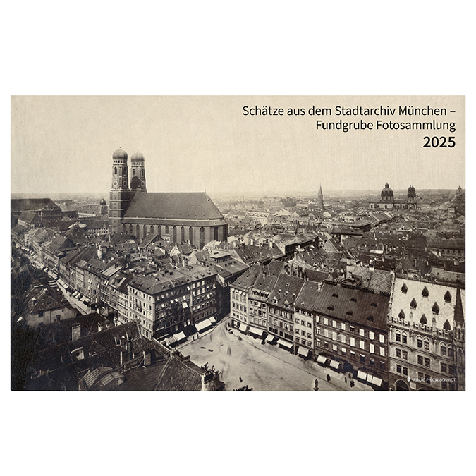  - Schätze aus dem Stadtarchiv München - Fundgrube Fotosammlung