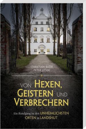 Baier Christian, Litvai Peter - Von Hexen, Geistern und Verbrechern