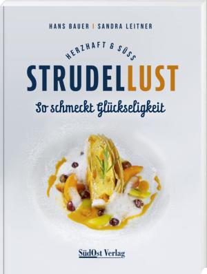 Bauer, Hans / Leitner, Sandra - Strudellust herzhaft & süß