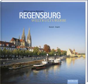 Bahnmüller, Wilfried / Bahnmüller, Lisa - Regensburg Weltkulturerbe