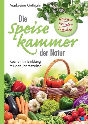 Guthjahr, Markusine - Die Speisekammer der Natur